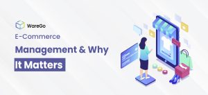 Ecommerce Management & Why It Matters in 2025