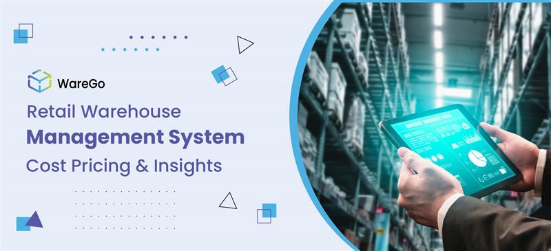 Retail Warehouse Management System Cost Pricing & Insights