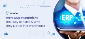 Top 5 WMS Integrations: Their Key Benefits & Why They Matter in a Warehouse 