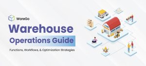 Warehouse Operations: Key Processes & Optimization Guide