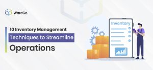 10 Inventory Management Techniques to Streamline Operations