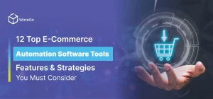 12 Top Ecommerce Automation Software Tools: Features and Strategies You Must Consider 