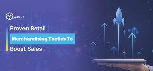 Proven Retail Merchandising Tactics To Boost Sales