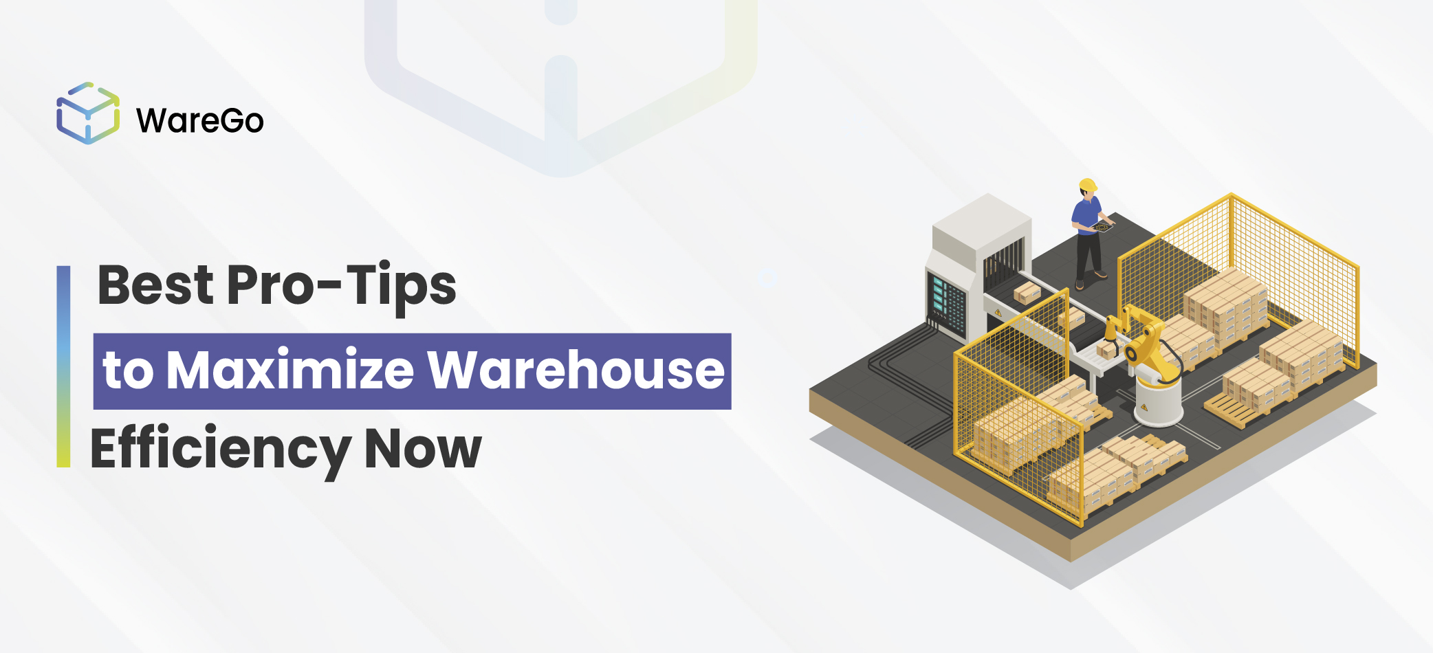 Best Pro-Tips to Maximize Warehouse Efficiency Now