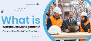 What is Warehouse Management? A Beginner’s Guide