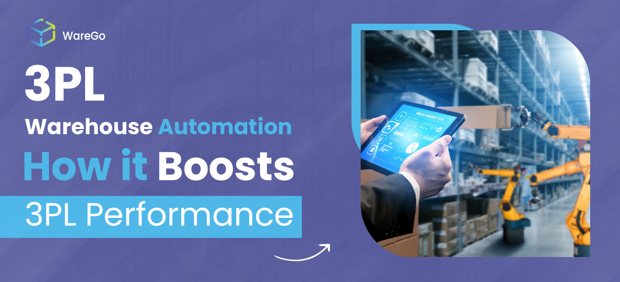 3PL Warehouse Automation – How it Boosts 3PL Performance