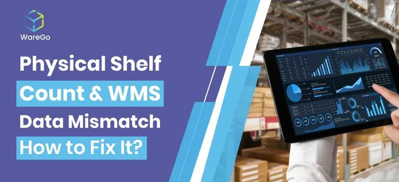 Inaccurate Warehouses: Why Your WMS & Shelves Don’t Match (How to Fix It)