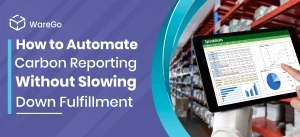How to Automate Carbon Reporting Without Slowing Down 3PL Fulfillment