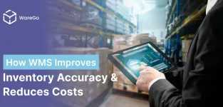 How WMS Improves Inventory Accuracy & Reduces Costs