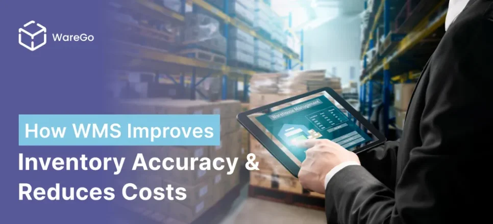 How WMS Improves Inventory Accuracy & Reduces Costs