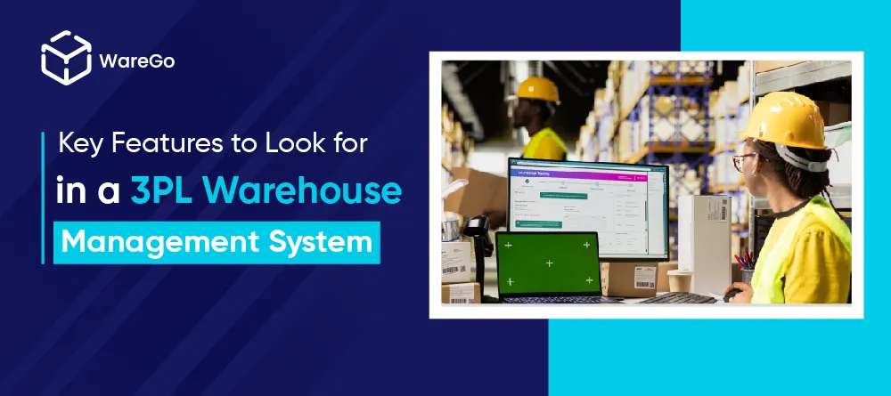 Detailed Guide to Key 3PL Warehouse Management Features - WareGo Blog