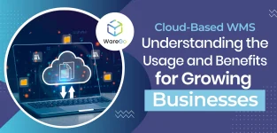 Understanding the Usage & Benefits of Cloud-Based WMS