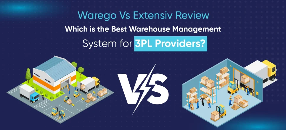 WareGo vs Extensiv Review: Which is the Best Warehouse Management System for 3PL Providers?