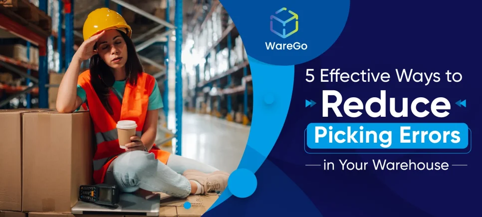 5 Effective Ways to Reduce Picking Errors in Your Warehouse