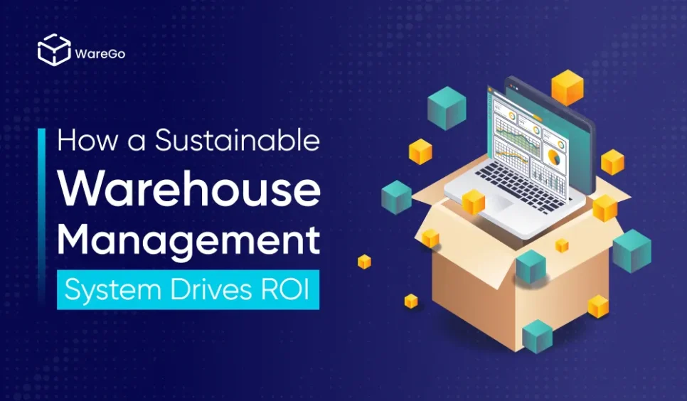 How a Sustainable Warehouse Management System Drives ROI