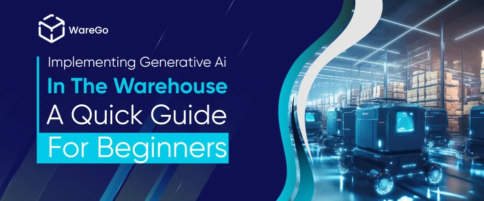 A Beginners Guide to Implementing Generative AI in the Warehouse