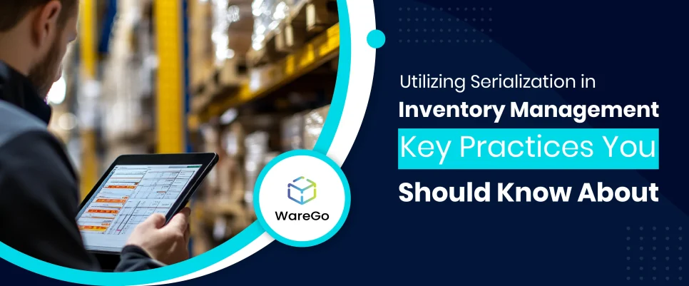 Utilizing Serialization in Inventory Management