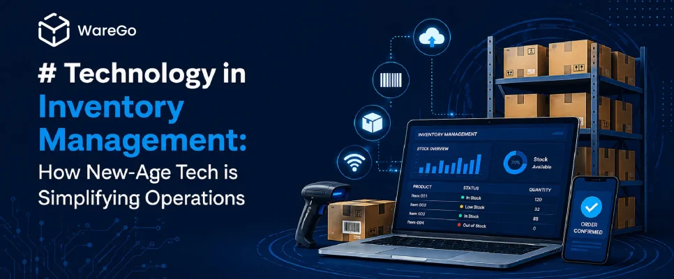 Technology in Inventory Management: How New-Age Tech is Simplifying Operations