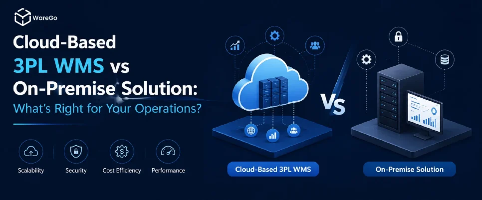 Cloud-Based 3PL WMS vs On-Premise Solution