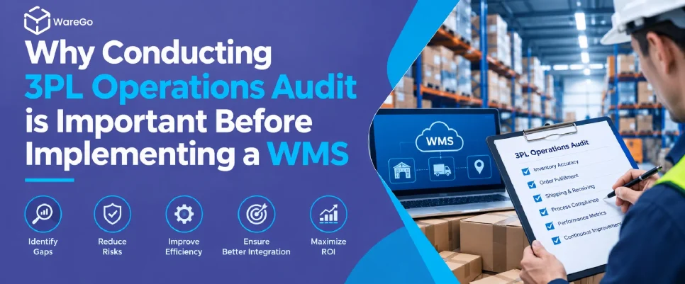 Why Conducting 3PL Operations Audit is Important Before Implementing a 3PL WMS