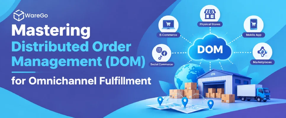 Mastering Distributed Order Management (DOM) for Omnichannel Fulfillment